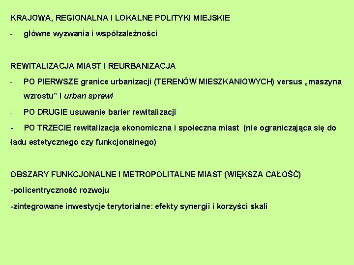 KRAJOWA, REGIONALNA i LOKALNE POLITYKI MIEJSKIE - główne wyzwania i współzależności REWITALIZACJA MIAST I KRAJOWA, REGIONALNA i LOKALNE POLITYKI MIEJSKIE - główne wyzwania i współzależności REWITALIZACJA MIAST I
