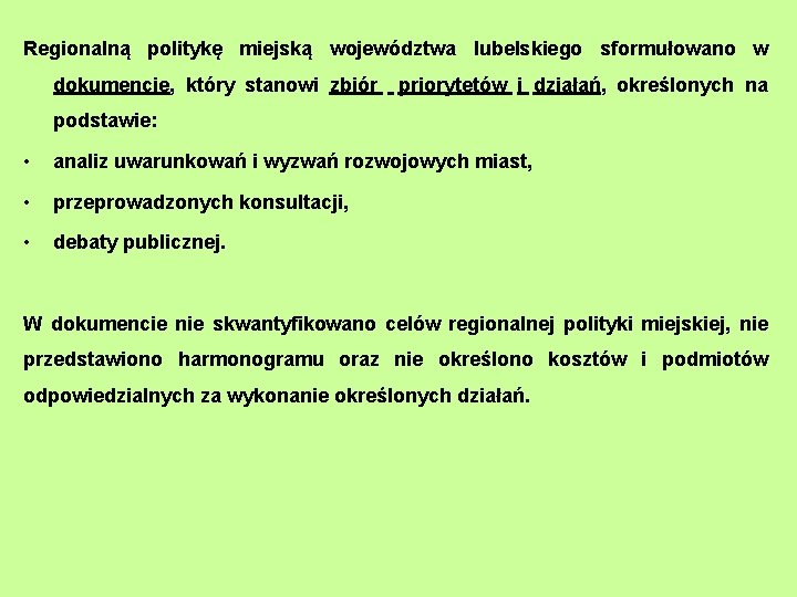 Regionalną politykę miejską województwa lubelskiego sformułowano w dokumencie, który stanowi zbiór priorytetów i działań,