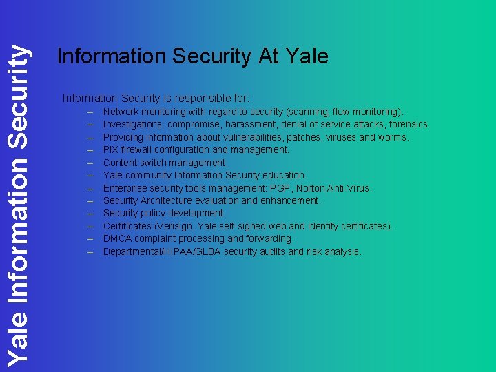 Yale Information Security At Yale Information Security is responsible for: – – – Network