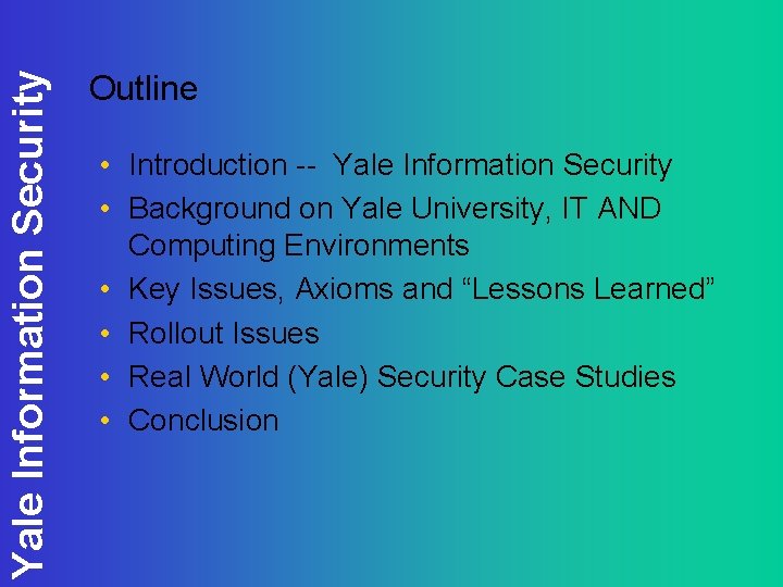 Yale Information Security Outline • Introduction -- Yale Information Security • Background on Yale