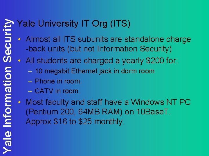 Yale Information Security Yale University IT Org (ITS) • Almost all ITS subunits are