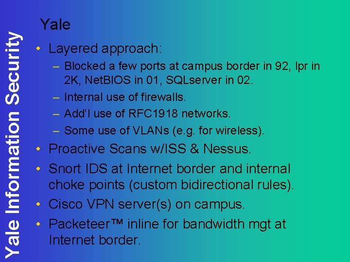Yale Information Security Yale • Layered approach: – Blocked a few ports at campus