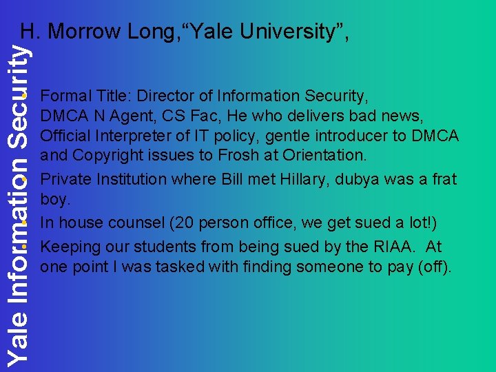 Yale Information Security H. Morrow Long, “Yale University”, • Formal Title: Director of Information