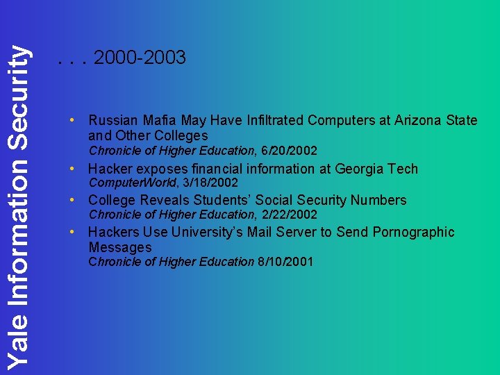 Yale Information Security . . . 2000 -2003 • Russian Mafia May Have Infiltrated