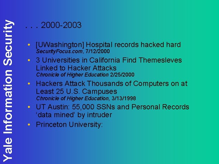 Yale Information Security . . . 2000 -2003 • [UWashington] Hospital records hacked hard