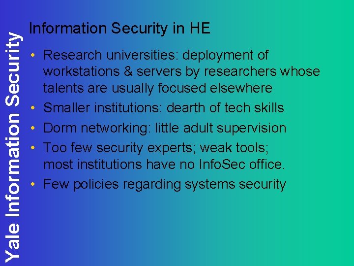 Yale Information Security in HE • Research universities: deployment of workstations & servers by