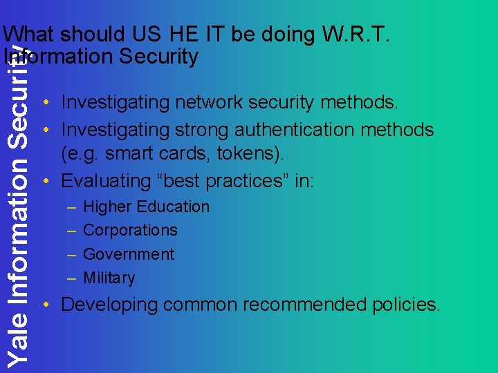 Yale Information Security What should US HE IT be doing W. R. T. Information