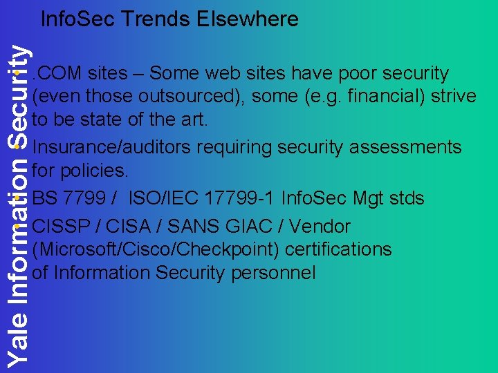 Yale Information Security Info. Sec Trends Elsewhere • . COM sites – Some web