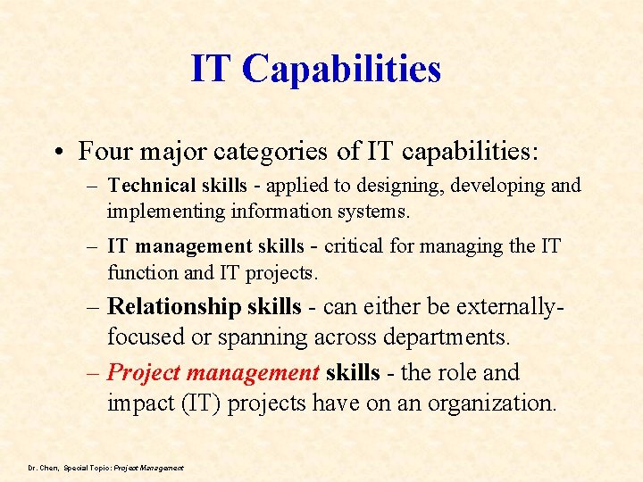 IT Capabilities • Four major categories of IT capabilities: – Technical skills - applied