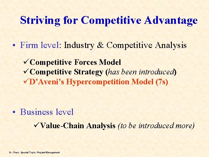 Striving for Competitive Advantage • Firm level: Industry & Competitive Analysis üCompetitive Forces Model