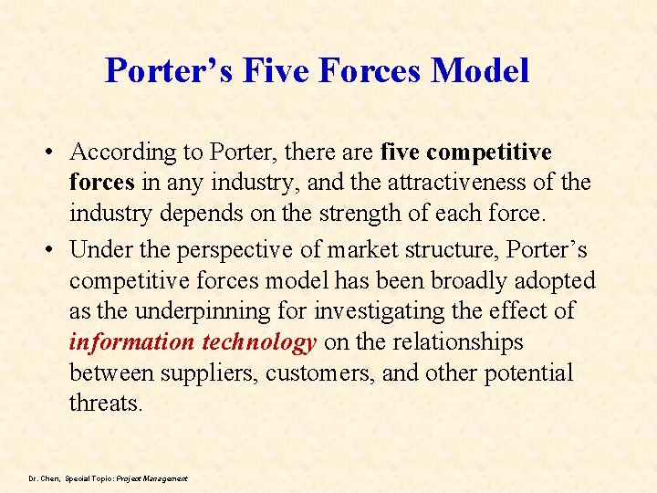 Porter’s Five Forces Model • According to Porter, there are five competitive forces in