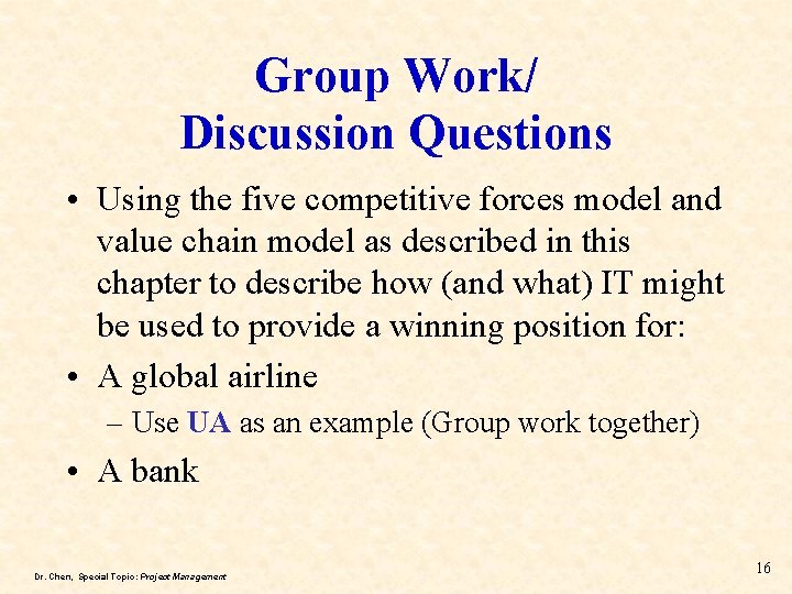 Group Work/ Discussion Questions • Using the five competitive forces model and value chain