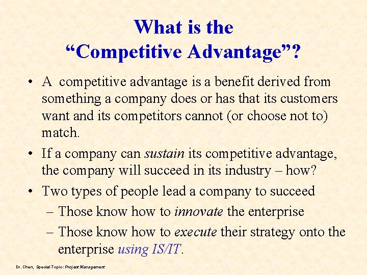 What is the “Competitive Advantage”? • A competitive advantage is a benefit derived from