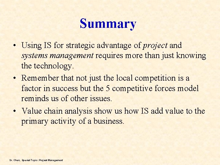 Summary • Using IS for strategic advantage of project and systems management requires more