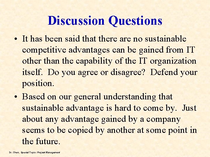 Discussion Questions • It has been said that there are no sustainable competitive advantages