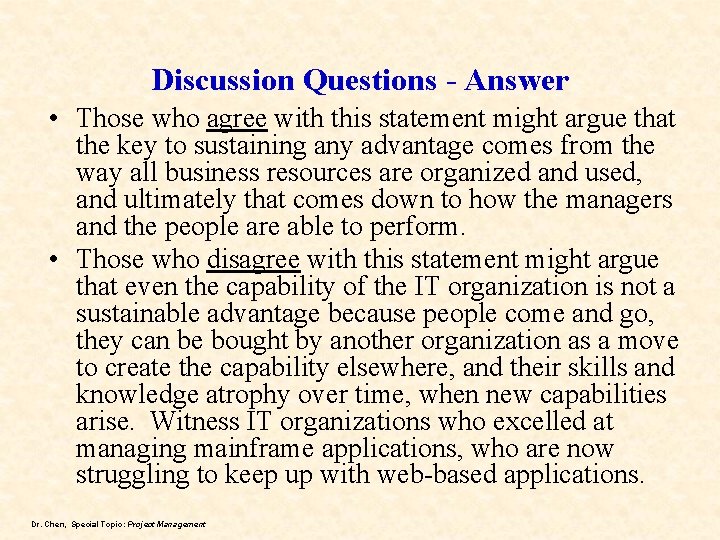Discussion Questions - Answer • Those who agree with this statement might argue that