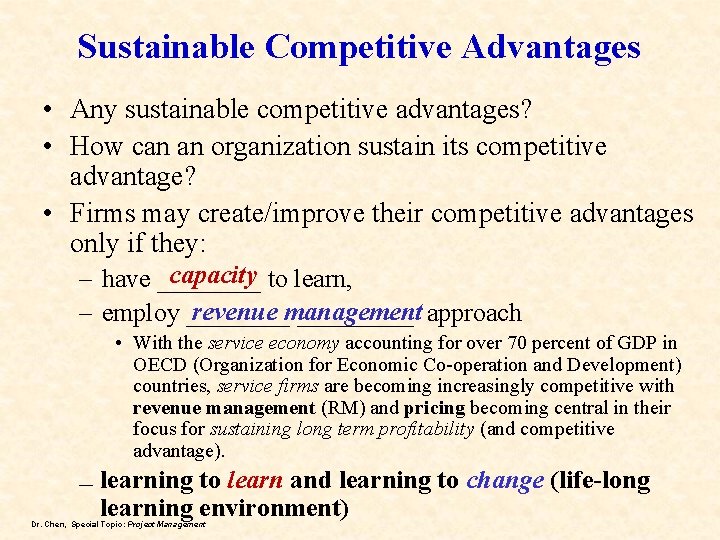 Sustainable Competitive Advantages • Any sustainable competitive advantages? • How can an organization sustain