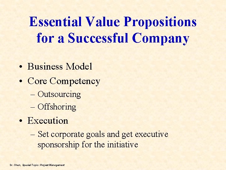 Essential Value Propositions for a Successful Company • Business Model • Core Competency –