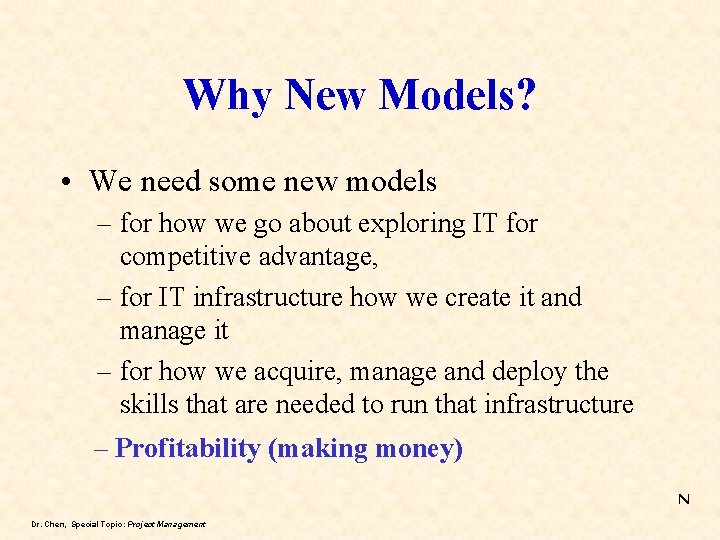 Why New Models? • We need some new models – for how we go