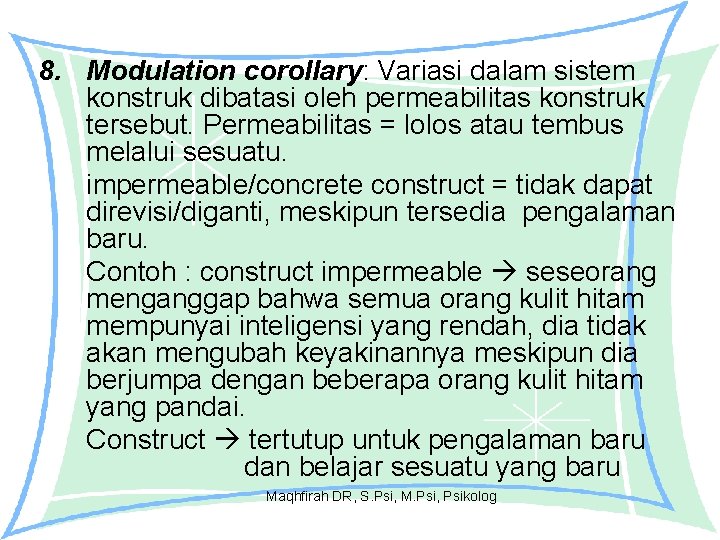 8. Modulation corollary: Variasi dalam sistem konstruk dibatasi oleh permeabilitas konstruk tersebut. Permeabilitas =