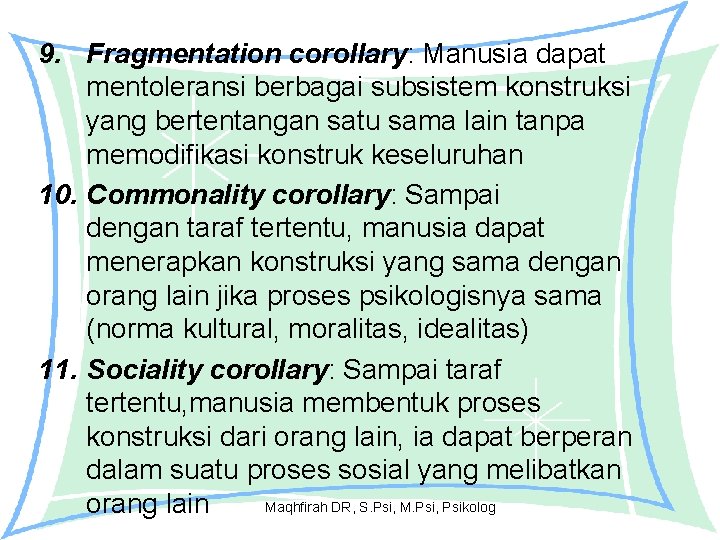 9. Fragmentation corollary: Manusia dapat mentoleransi berbagai subsistem konstruksi yang bertentangan satu sama lain