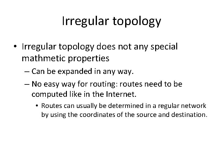 Irregular topology • Irregular topology does not any special mathmetic properties – Can be