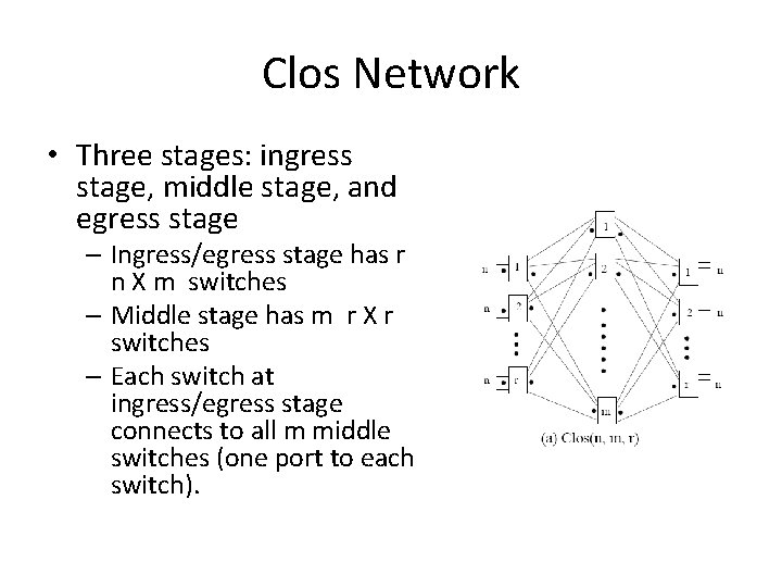 Clos Network • Three stages: ingress stage, middle stage, and egress stage – Ingress/egress