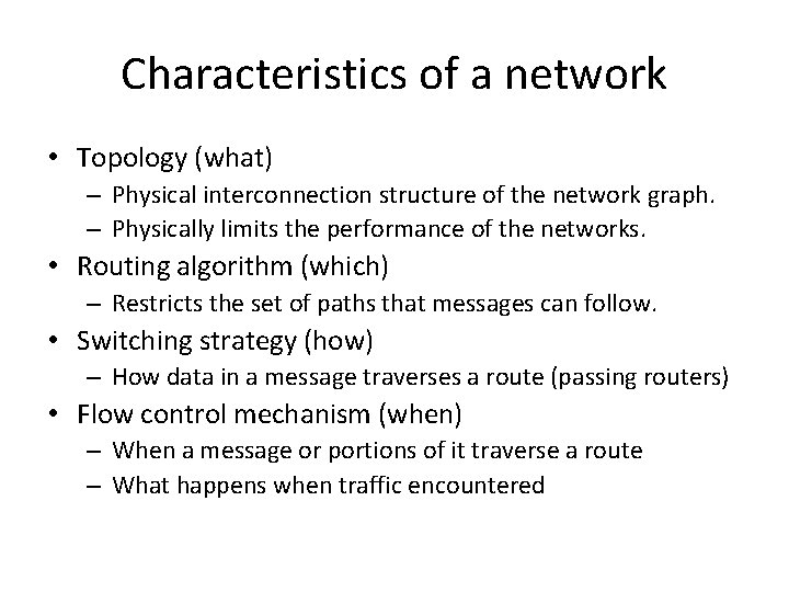 Characteristics of a network • Topology (what) – Physical interconnection structure of the network