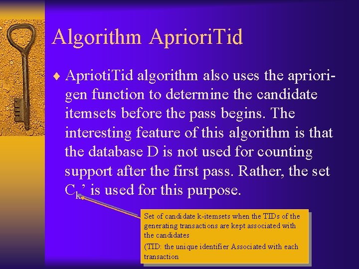 Algorithm Apriori. Tid ¨ Aprioti. Tid algorithm also uses the apriori- gen function to