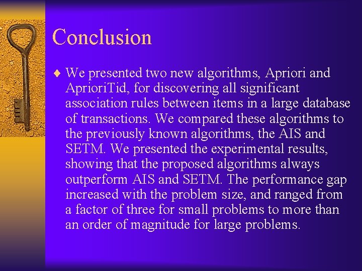 Conclusion ¨ We presented two new algorithms, Apriori and Apriori. Tid, for discovering all