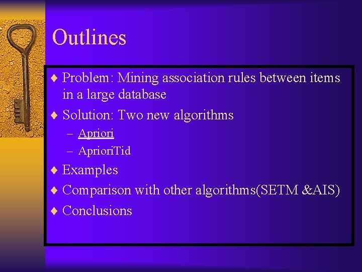 Outlines ¨ Problem: Mining association rules between items in a large database ¨ Solution: