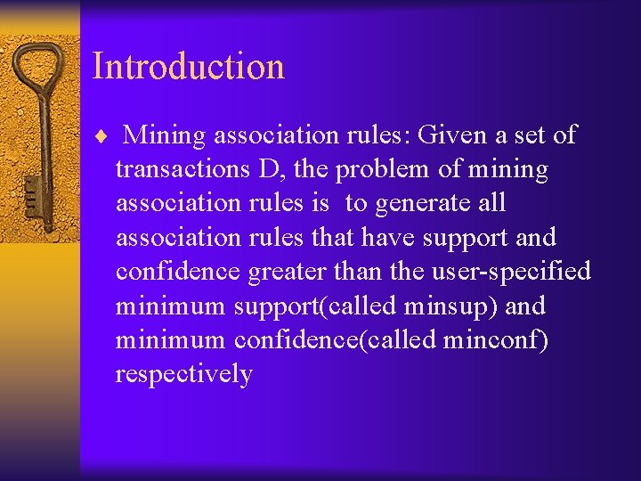 Introduction ¨ Mining association rules: Given a set of transactions D, the problem of