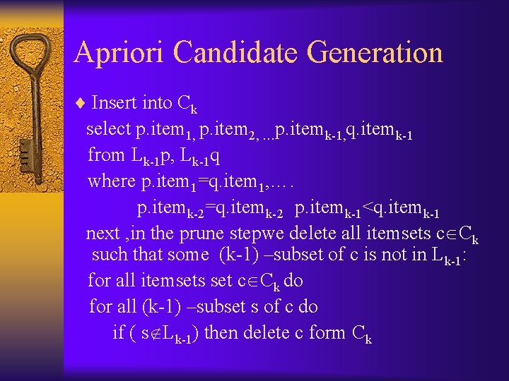 Apriori Candidate Generation ¨ Insert into Ck select p. item 1, p. item 2,