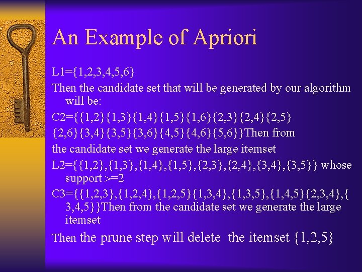 An Example of Apriori L 1={1, 2, 3, 4, 5, 6} Then the candidate