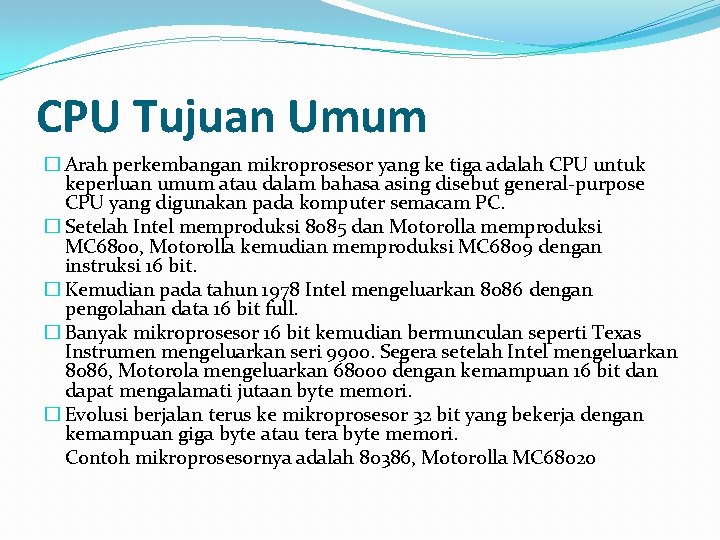 CPU Tujuan Umum � Arah perkembangan mikroprosesor yang ke tiga adalah CPU untuk keperluan