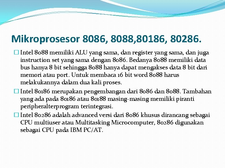 Mikroprosesor 8086, 8088, 80186, 80286. � Intel 8088 memiliki ALU yang sama, dan register