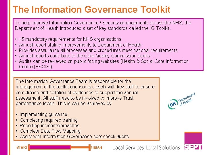 The Information Governance Toolkit To help improve Information Governance / Security arrangements across the