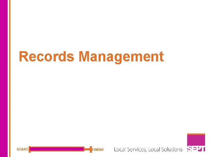 Records Management START FINISH 