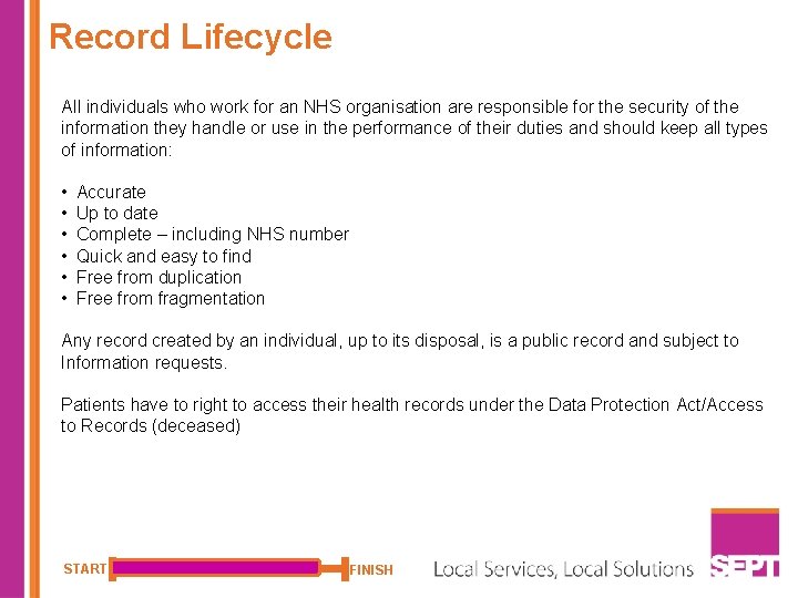 Record Lifecycle All individuals who work for an NHS organisation are responsible for the