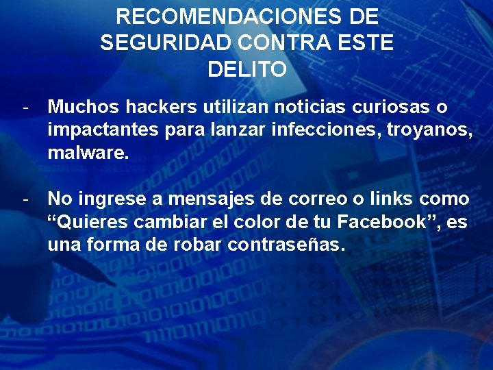 RECOMENDACIONES DE SEGURIDAD CONTRA ESTE DELITO - Muchos hackers utilizan noticias curiosas o impactantes