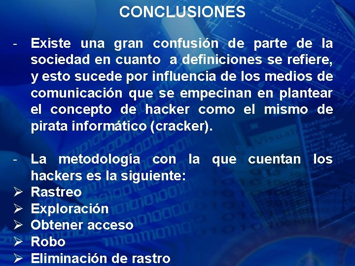 CONCLUSIONES - Existe una gran confusión de parte de la sociedad en cuanto a