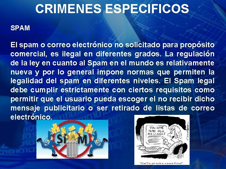 CRIMENES ESPECIFICOS SPAM El spam o correo electrónico no solicitado para propósito comercial, es