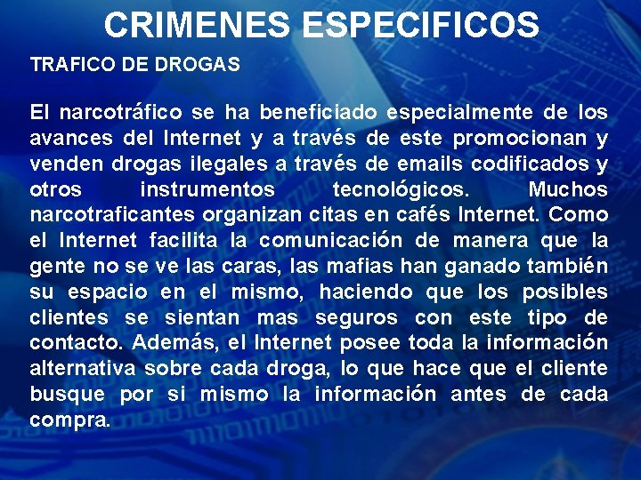 CRIMENES ESPECIFICOS TRAFICO DE DROGAS El narcotráfico se ha beneficiado especialmente de los avances