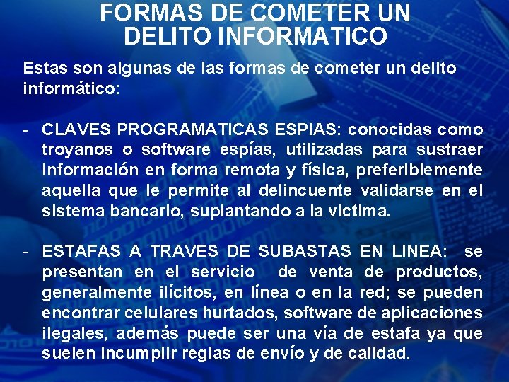 FORMAS DE COMETER UN DELITO INFORMATICO Estas son algunas de las formas de cometer