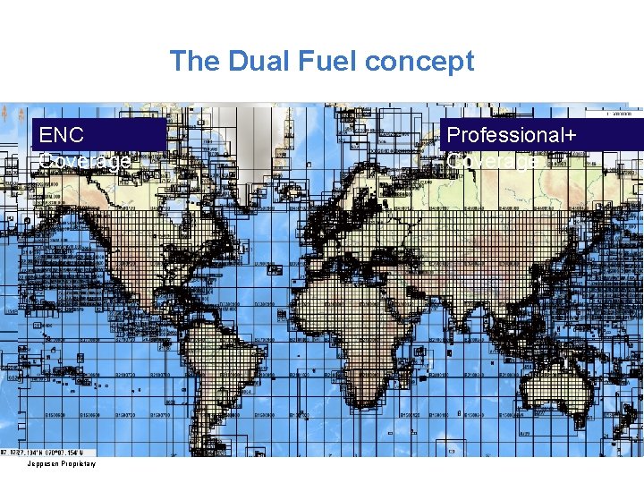 The Dual Fuel concept ENC Coverage Jeppesen Proprietary Professional+ Coverage 