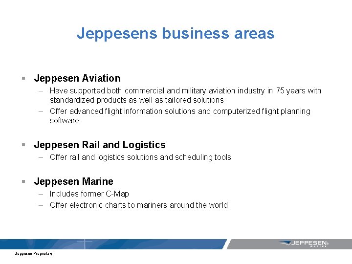 Jeppesens business areas § Jeppesen Aviation – Have supported both commercial and military aviation