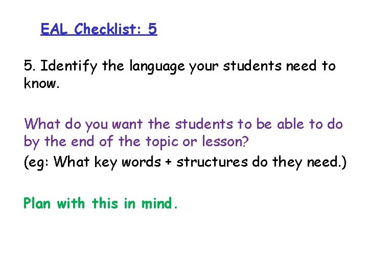 EAL Checklist: 5 5. Identify the language your students need to know. What do