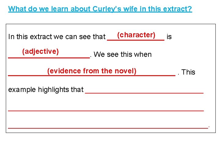 What do we learn about Curley’s wife in this extract? (character) In this extract