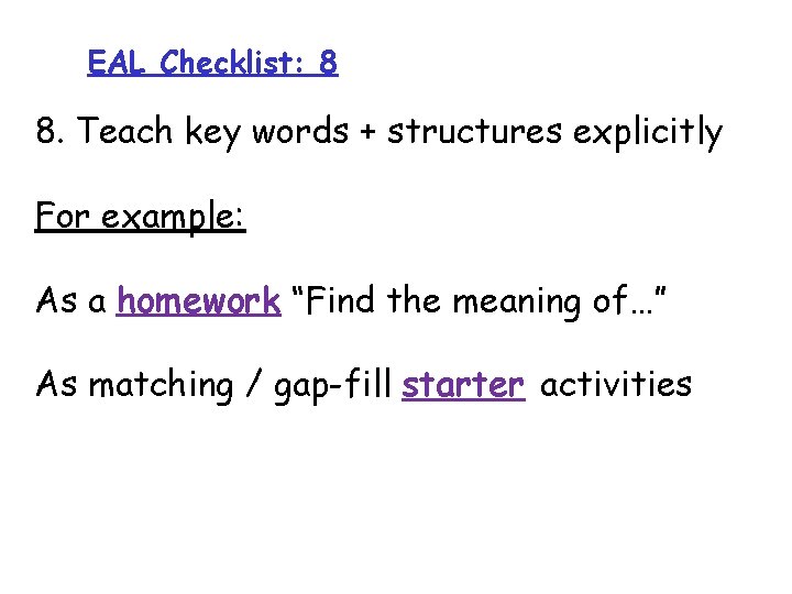 EAL Checklist: 8 8. Teach key words + structures explicitly For example: As a