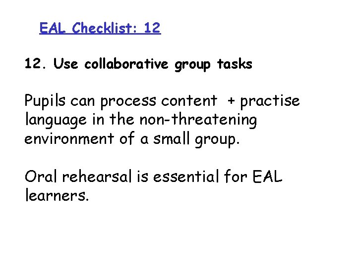 EAL Checklist: 12 12. Use collaborative group tasks Pupils can process content + practise